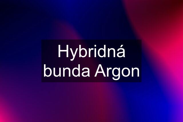 Hybridná bunda Argon