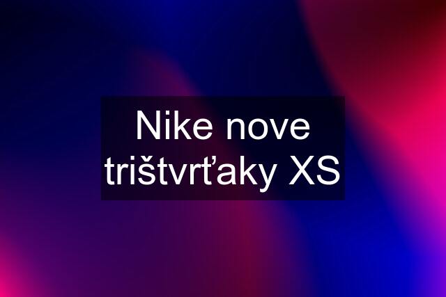 Nike nove trištvrťaky XS