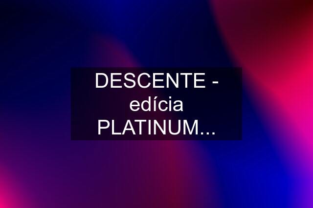 DESCENTE - edícia PLATINUM...