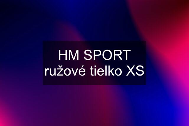 HM SPORT ružové tielko XS