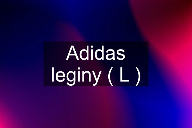 Adidas leginy ( L )