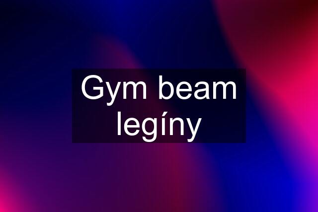 Gym beam legíny