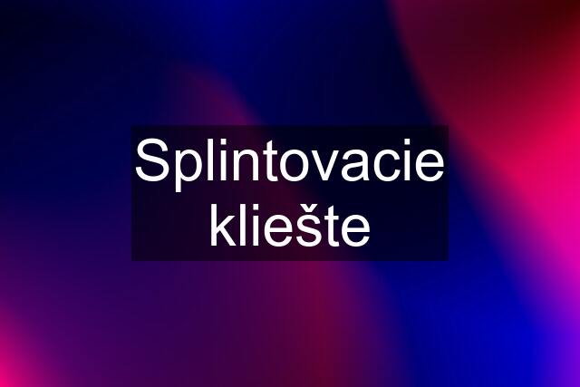 Splintovacie kliešte