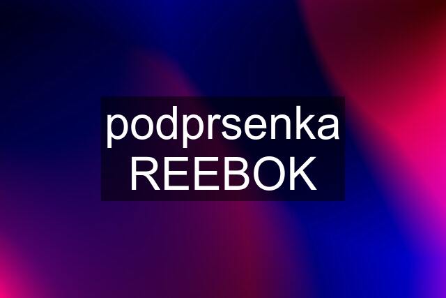 podprsenka REEBOK