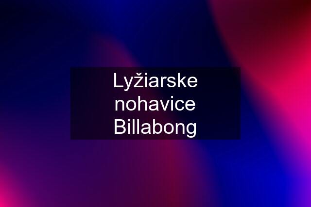 Lyžiarske nohavice Billabong