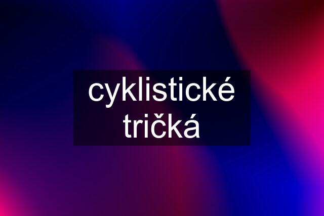 cyklistické tričká