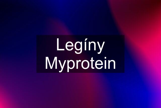 Legíny Myprotein