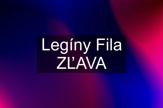 Legíny Fila ZĽAVA