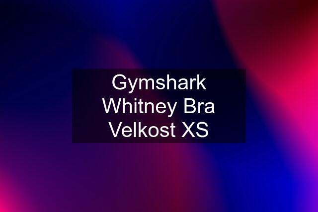 Gymshark Whitney Bra Velkost XS