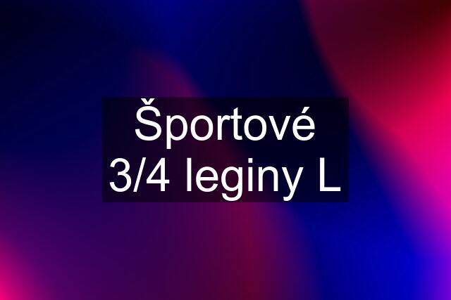 Športové 3/4 leginy L