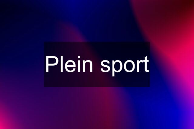 Plein sport