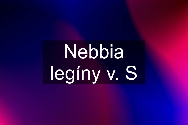 Nebbia legíny v. S