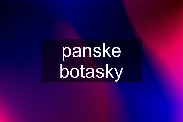 panske botasky