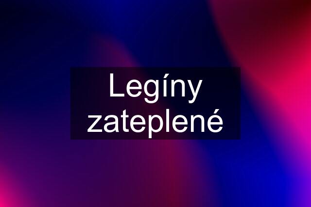 Legíny zateplené