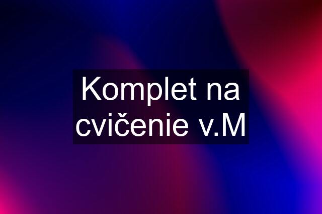 Komplet na cvičenie v.M