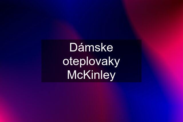 Dámske oteplovaky McKinley