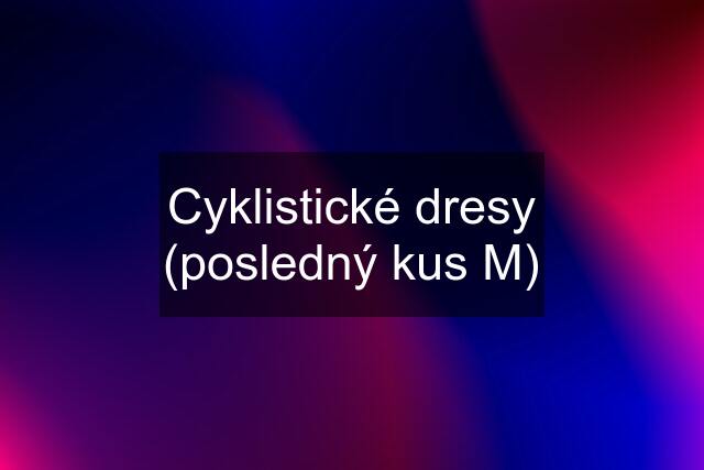 Cyklistické dresy (posledný kus M)