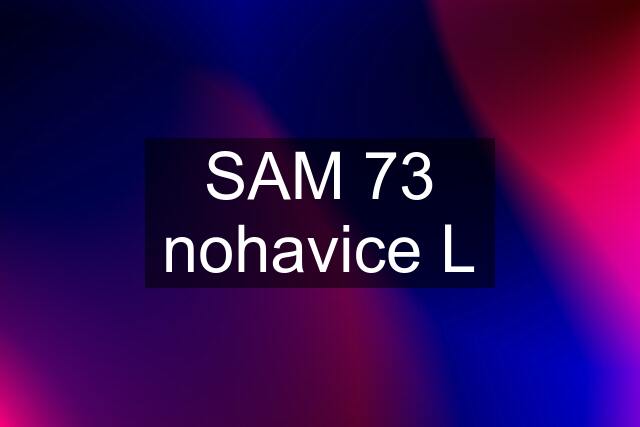 SAM 73 nohavice L