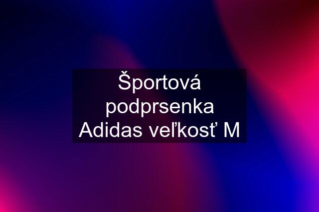 Športová podprsenka Adidas veľkosť M