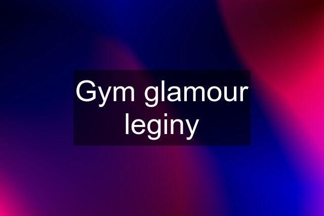 Gym glamour leginy