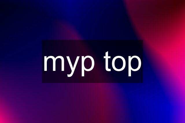 myp top