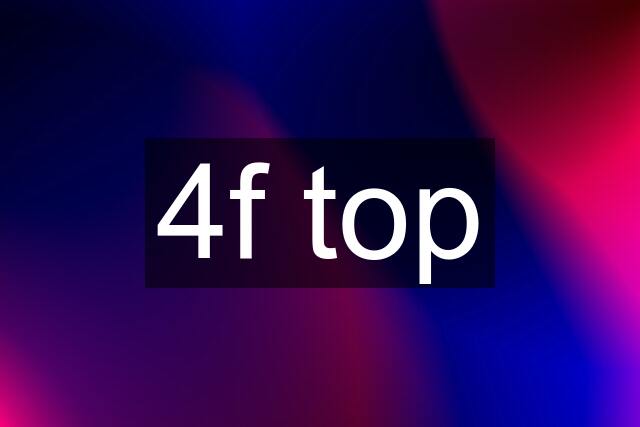 4f top