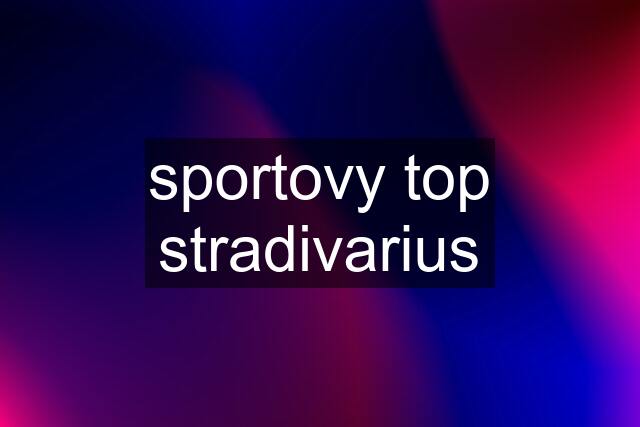 sportovy top stradivarius