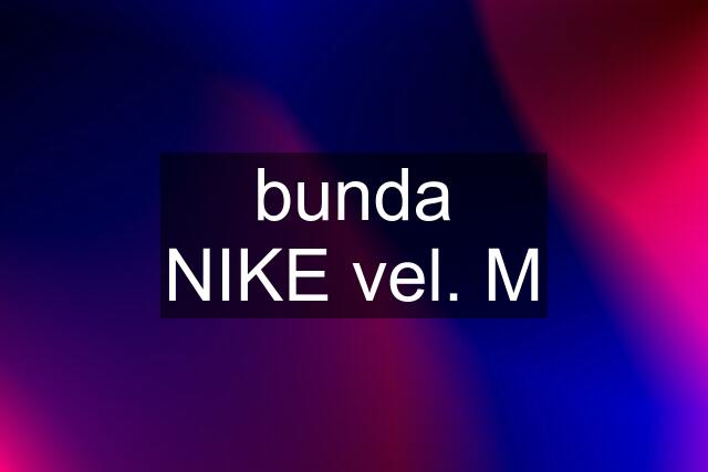 bunda NIKE vel. M