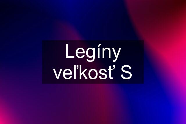 Legíny veľkosť S