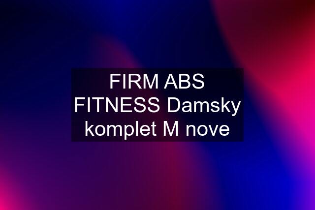 FIRM ABS FITNESS Damsky komplet M nove