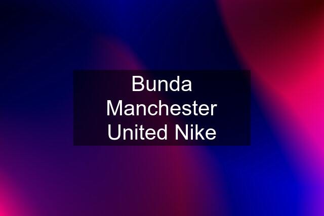 Bunda Manchester United Nike