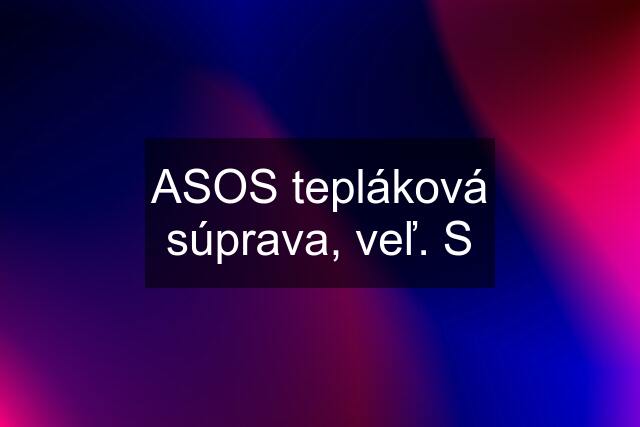 ASOS tepláková súprava, veľ. S