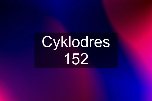 Cyklodres 152