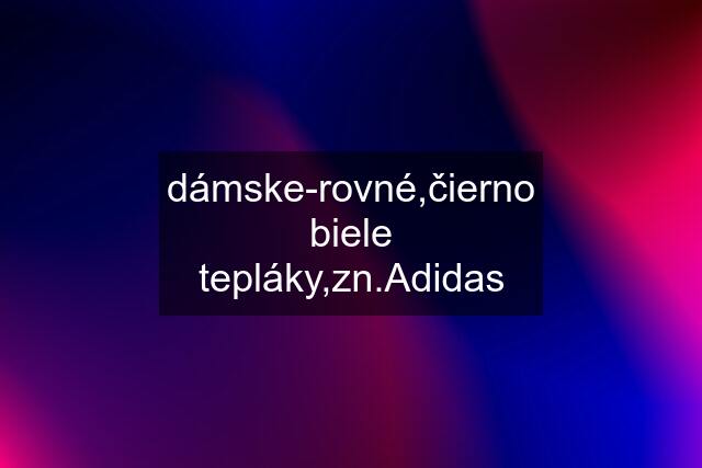 dámske-rovné,čierno biele tepláky,zn.Adidas