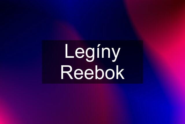 Legíny Reebok