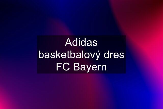 Adidas basketbalový dres FC Bayern