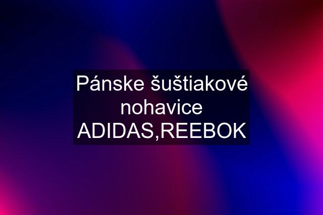 Pánske šuštiakové nohavice ADIDAS,REEBOK