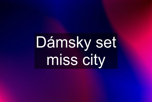 Dámsky set miss city