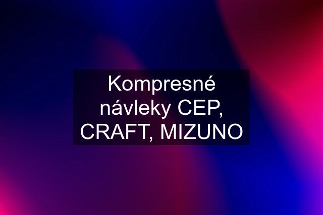 Kompresné návleky CEP, CRAFT, MIZUNO