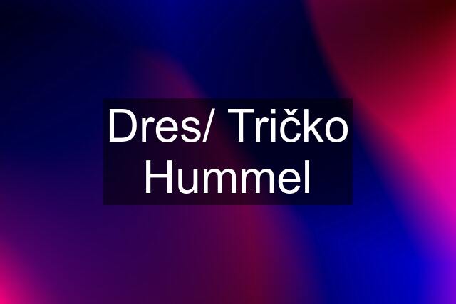 Dres/ Tričko Hummel