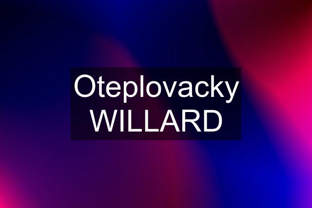 Oteplovacky WILLARD