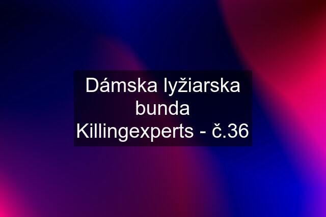 Dámska lyžiarska bunda Killingexperts - č.36