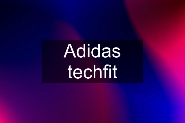 Adidas techfit