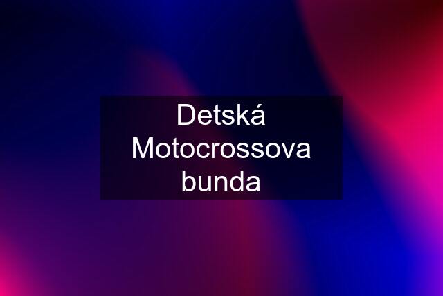 Detská Motocrossova bunda