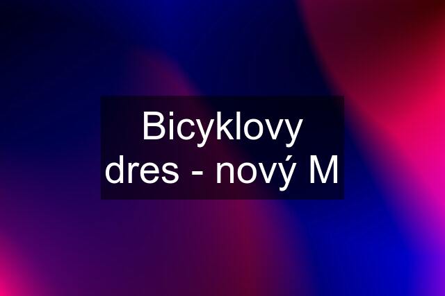 Bicyklovy dres - nový M