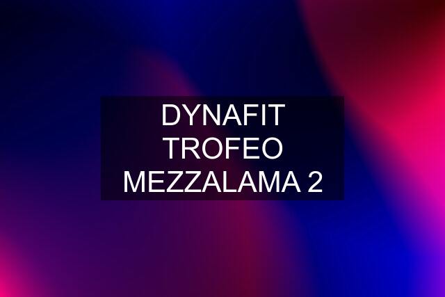 DYNAFIT TROFEO MEZZALAMA 2