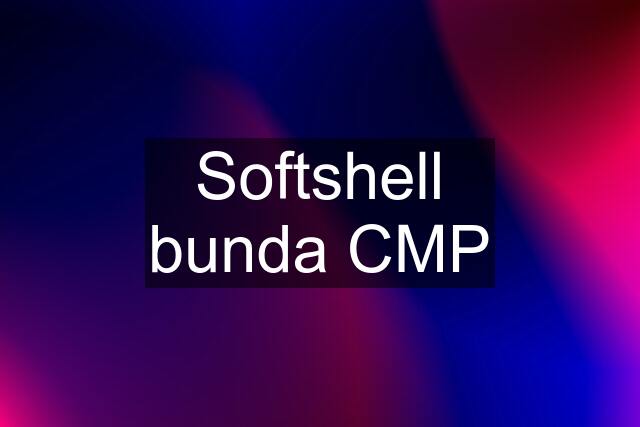 Softshell bunda CMP