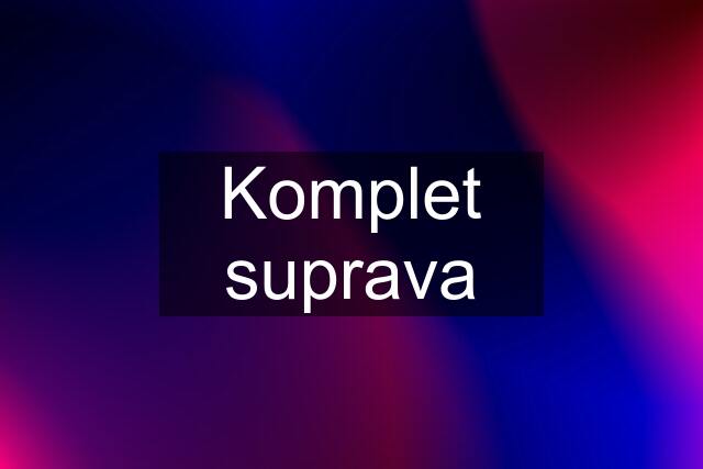 Komplet suprava