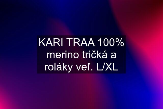 KARI TRAA 100% merino tričká a roláky veľ. L/XL