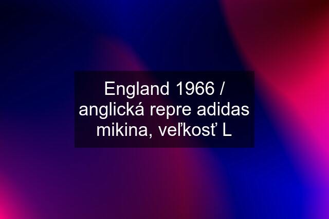 England 1966 / anglická repre adidas mikina, veľkosť L